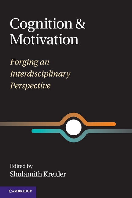 Cognition and Motivation: Forging an Interdisciplinary Perspective