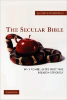 Secular Bible: Why Nonbelievers Must Take Religion Seriously