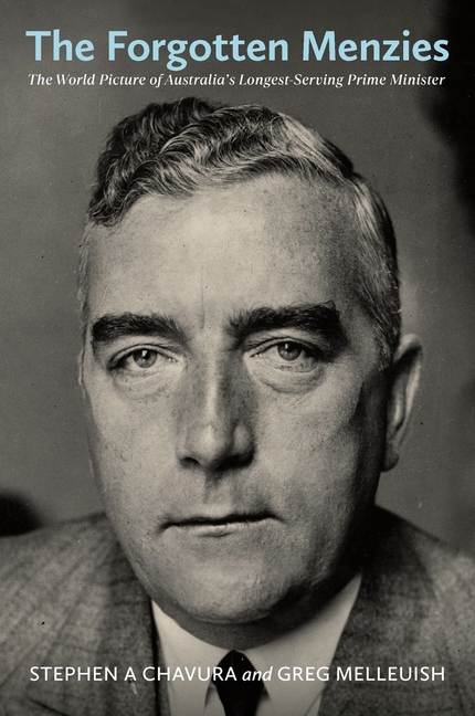 Forgotten Menzies: The World Picture of Australia's Longest-Serving Prime Minister