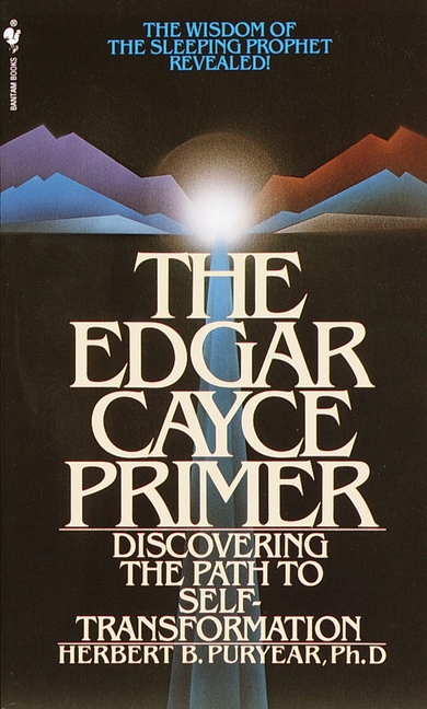 Edgar Cayce Primer: Discovering the Path to Self Transformation (Revised)