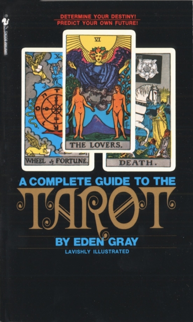 Complete Guide to the Tarot: Determine Your Destiny! Predict Your Own Future! (Revised)