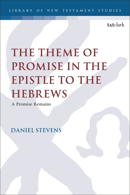 Theme of Promise in the Epistle to the Hebrews: A Promise Remains