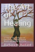 Art of Healing: 12 Step by Step Art Exercises for Improved Physical, Mental, and Spiritual Well-bein