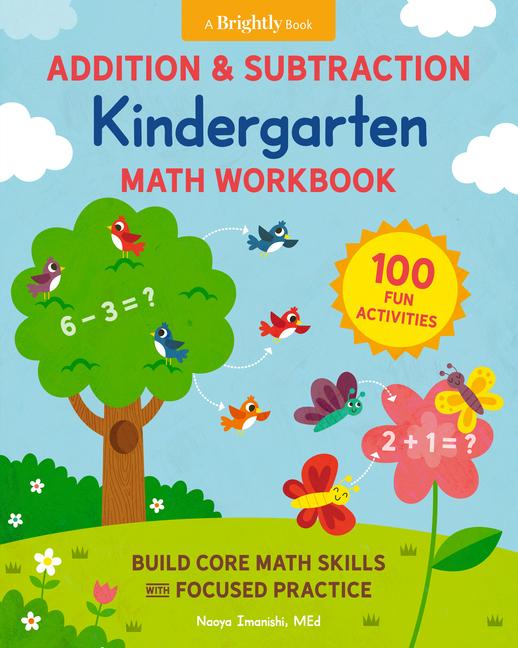 Addition and Subtraction Kindergarten Math Workbook: 100 Fun Activities to Build Core Math Skills wi