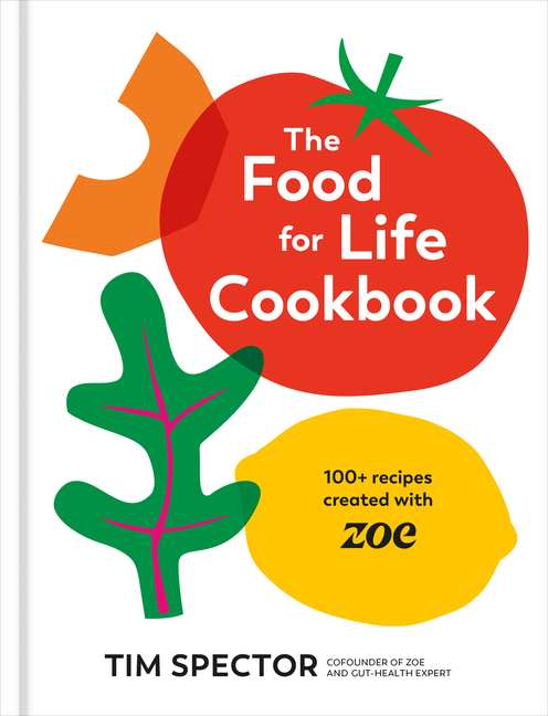 Food for Life Cookbook: 100+ Recipes Created with Zoe [A Gut Health Cookbook]