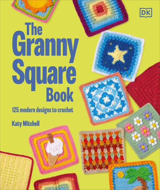 Granny Square Book: 125 Modern Designs to Crochet
