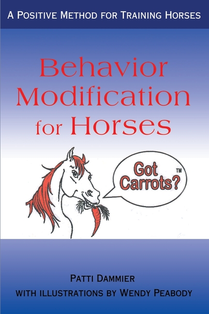Behavior Modification for Horses: A Positive Method for Training Horses