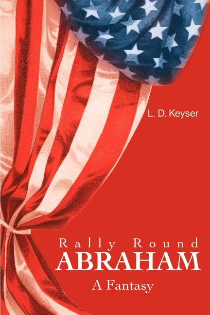 Rally Round Abraham: A Fantasy