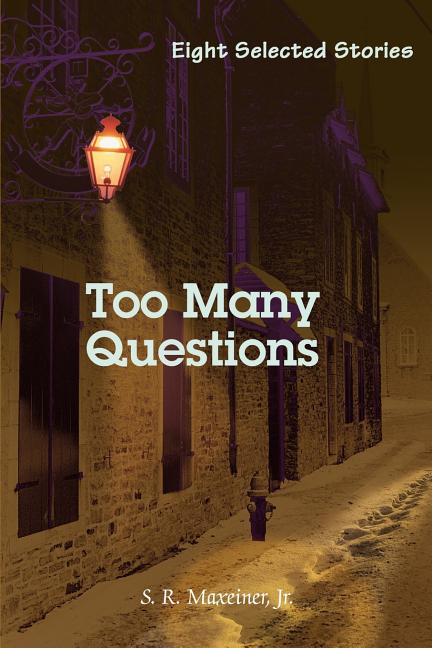 Too Many Questions: Eight Selected Stories