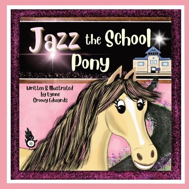 Jazz the School Pony: A heartwarming, humorous, rhyming story of the power of kindness that will ins