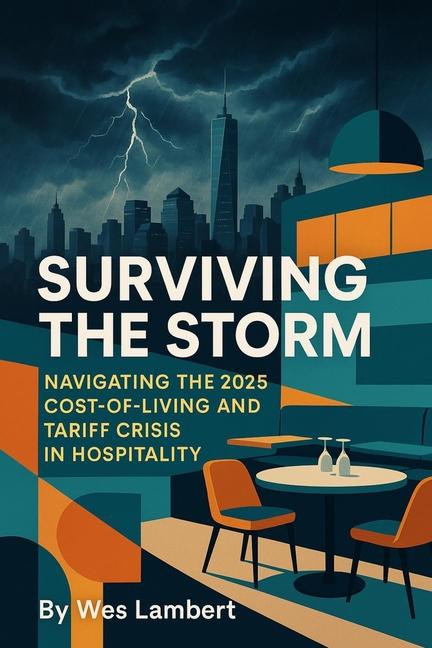 Surviving the Storm: Navigating the 2025 Cost-of-Living and Tariff Crisis in Hospitality