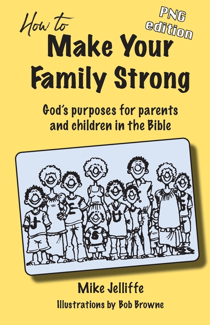 How to Make Your Family Strong: God's purposes for parents and children in the Bible (PNG)