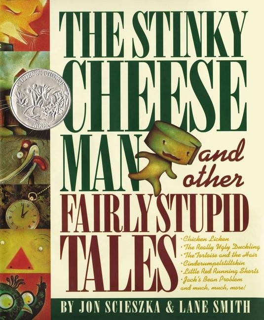 Stinky Cheese Man and Other Fairly Stupid Tales: A Caldecott Honor Book