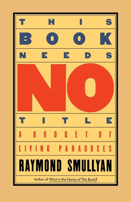 This Book Needs No Title: A Budget of Living Paradoxes