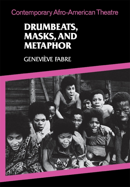 Drumbeats, Masks, and Metaphor: Contemporary Afro-American Theatre