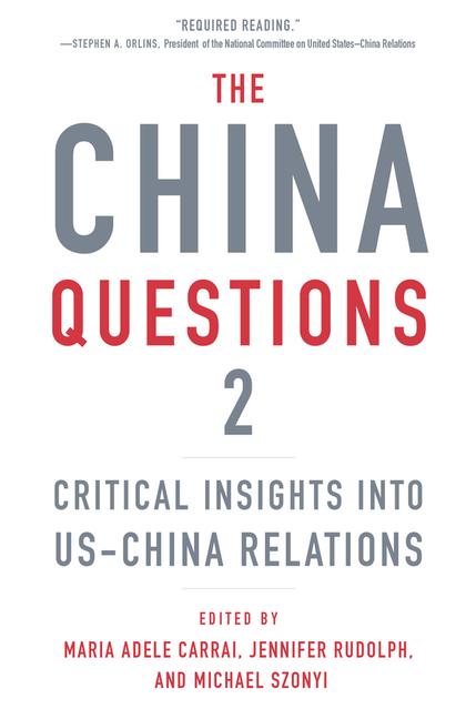 China Questions 2: Critical Insights Into Us-China Relations