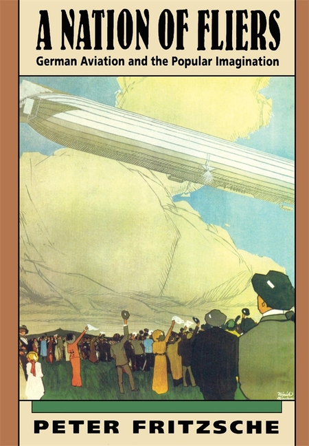 Nation of Fliers: German Aviation and the Popular Imagination (Revised)