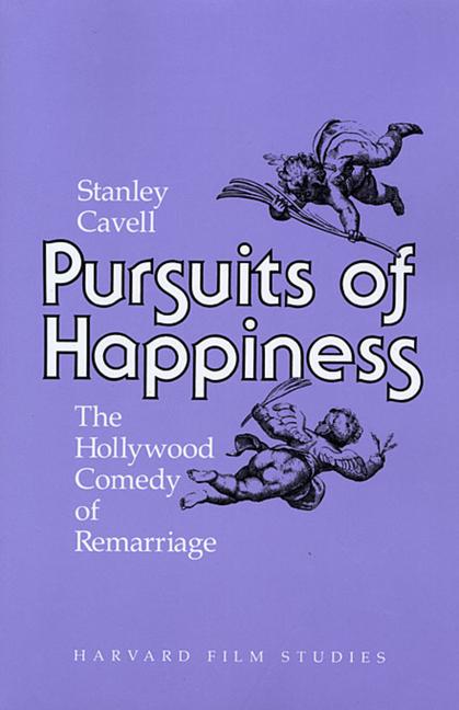 Pursuits of Happiness: The Hollywood Comedy of Remarriage (Revised)