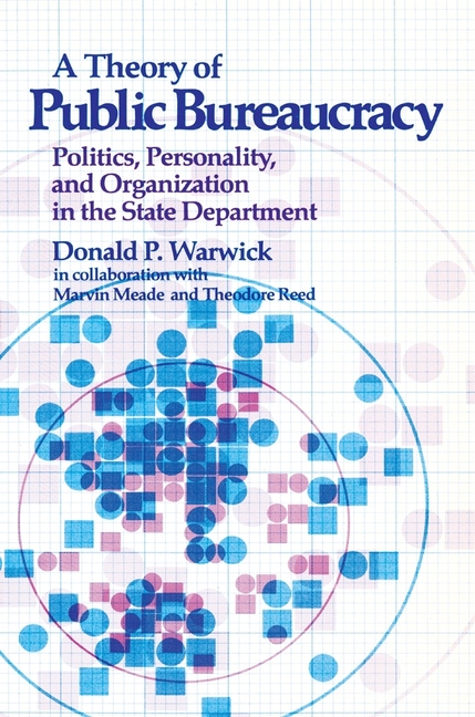 Theory of Public Bureaucracy: Politics, Personality, and Organization in the State Department (Revis