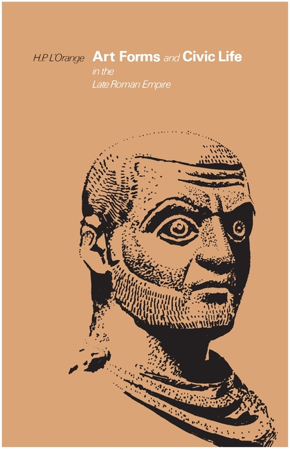Art Forms and Civic Life in the Late Roman Empire (Revised)