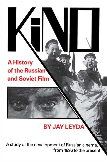 Kino: A History of the Russian and Soviet Film, with a New PostScript and a Filmography Brought Up t