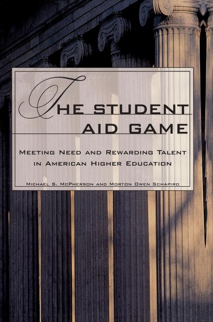 Student Aid Game: Meeting Need and Rewarding Talent in American Higher Education (Revised)