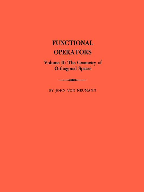 Functional Operators, Volume II: The Geometry of Orthogonal Spaces