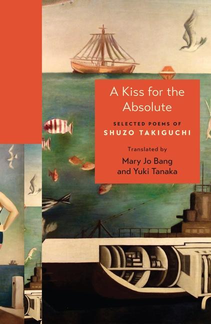Kiss for the Absolute: Selected Poems of Shuzo Takiguchi