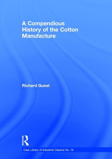 Compendious History of the Cotton Manufacture (Revised)