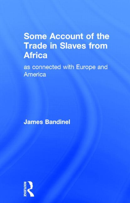 Some Account of the Trade in Slaves from Africa as Connected with Europe (Revised)