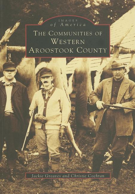 Communities of Western Aroostook County