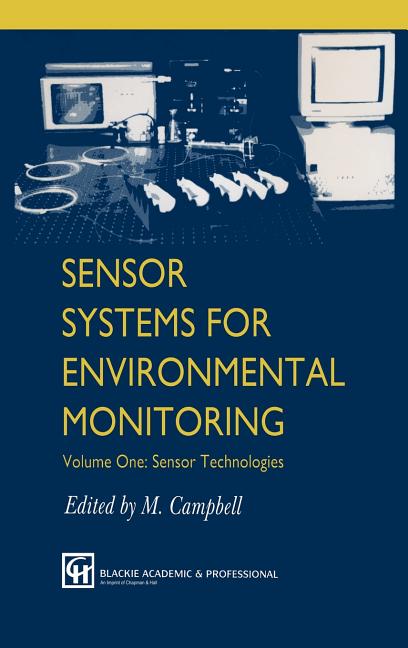 Sensor Systems for Environmental Monitoring: Volume One: Sensor Technologies (1997)