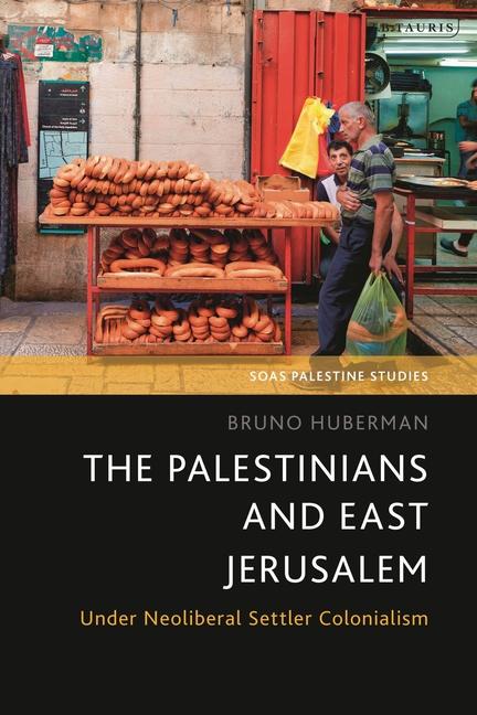 Palestinians and East Jerusalem: Under Neoliberal Settler Colonialism