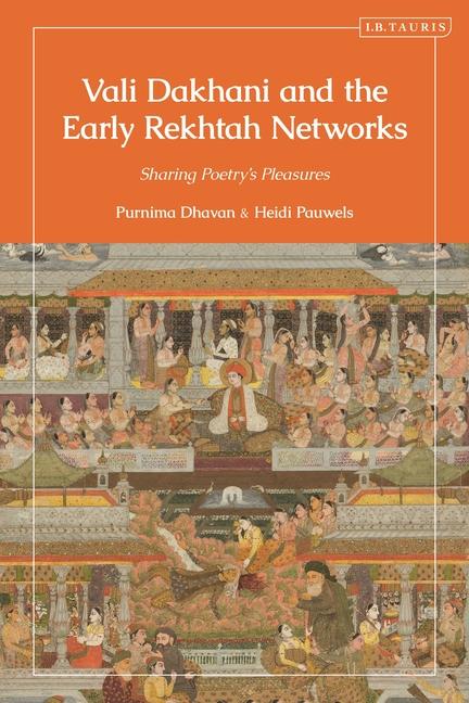 Vali Dakhani and the Early Rekhtah Networks: Sharing Poetry's Pleasures