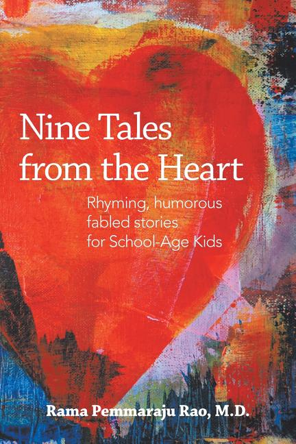 Nine Tales from the Heart: Stories with Unique, Inspiring Messages for School-Age Kids