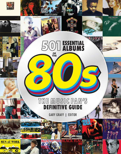 501 Essential Albums of the '80s: The Music Fan's Definitive Guide