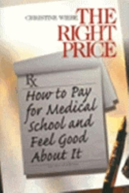 Right Price: How To Pay for Medical School and Feel Good about It