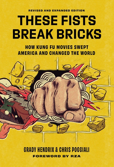 These Fists Break Bricks (Revised and Expanded Edition): How Kung Fu Movies Swept America and Change