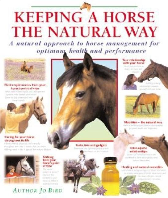 Keeping a Horse the Natural Way: A Natural Approach to Horse Management for Optimum Health and Perfo