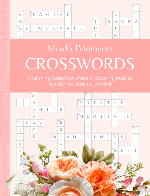 Mindfulmoments Crosswords: A Calming Collection of Brain-Boosting Puzzles to Help You Relax & Unwind