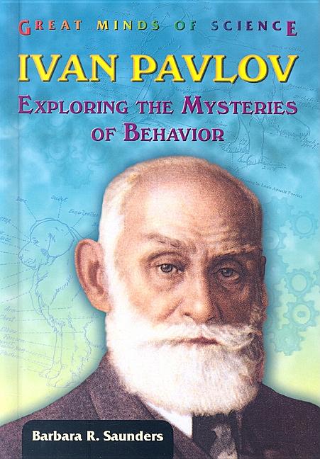 Ivan Pavlov: Exploring the Mysteries of Behavior