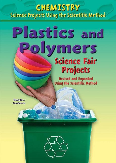 Plastics and Polymers Science Fair Projects, Using the Scientific Method (Revised, Expanded)