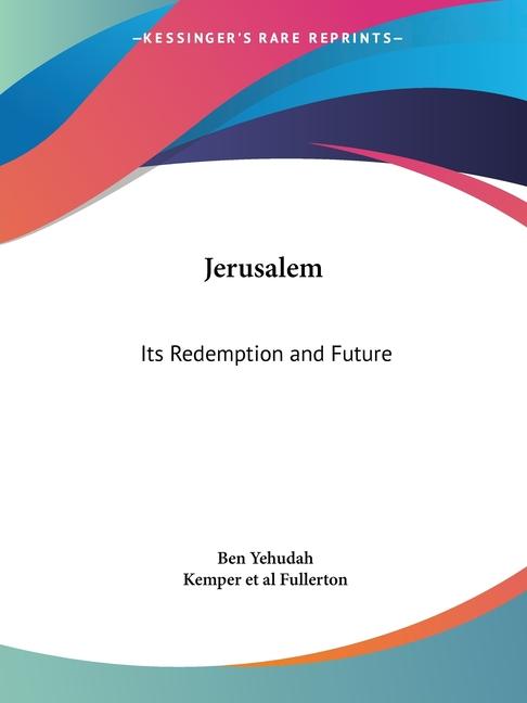 Jerusalem: Its Redemption and Future