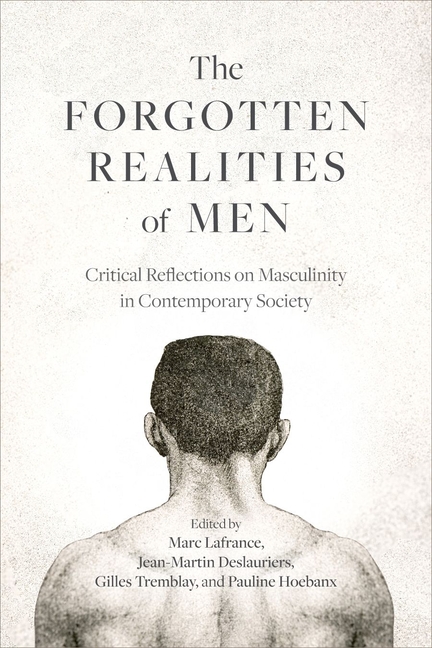 Forgotten Realities of Men: Critical Reflections on Masculinity in Contemporary Society