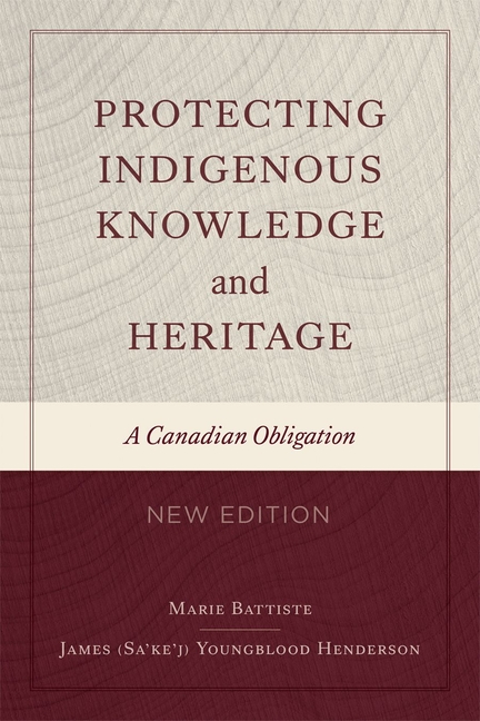 Protecting Indigenous Knowledge and Heritage, New Edition: A Canadian Obligation