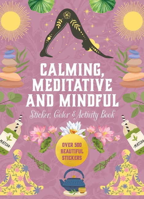 Calming, Meditative and Mindful Sticker, Color & Activity Book: Over 500 Beautiful Stickers