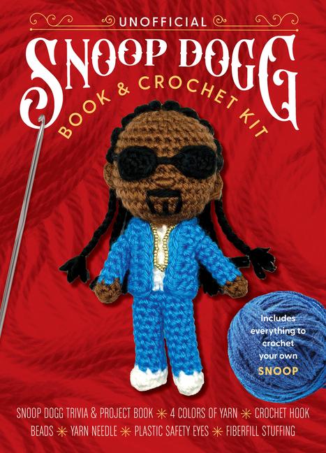 Unofficial Snoop Dogg Book and Crochet Kit: Includes Everything to Crochet Your Own Snoop Dogg-Snoop