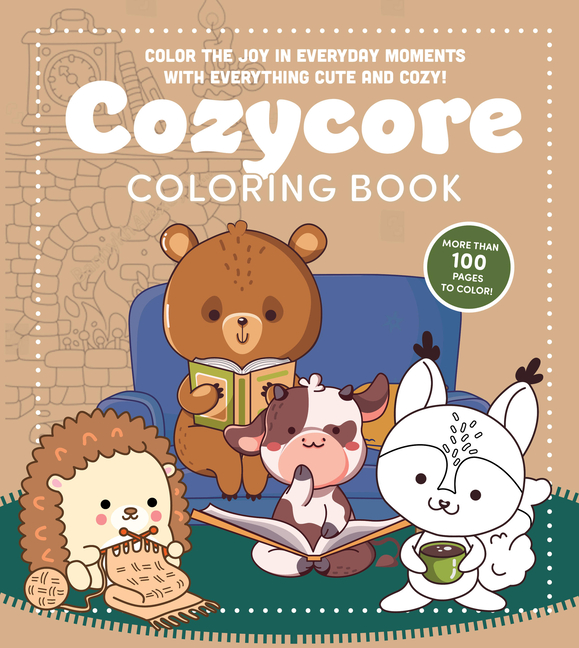 Cozycore Coloring Book: Color the Joy in Everyday Moments with Everything Cute and Cozy! More Than 1