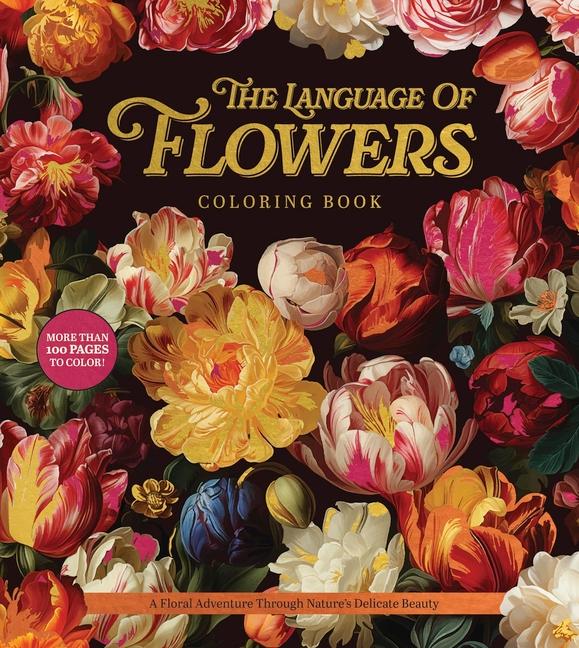 Language of Flowers Coloring Book: A Floral Adventure Through Nature's Delicate Beauty