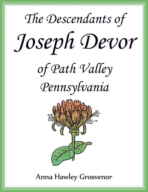 Descendants of Joseph Devor of Path Valley, Pennsylvania